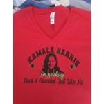 Kamala Harris, Black and educated just like me, I'm speaking t-shirt, (large size shown, just let us