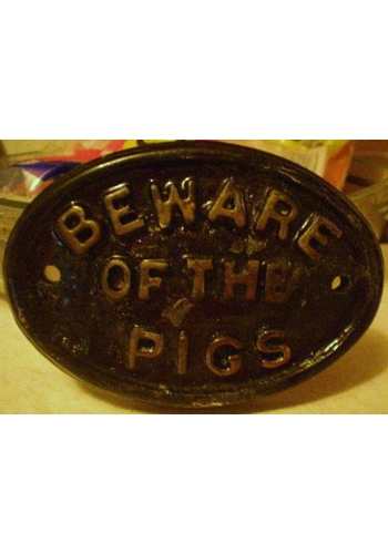 BEWARE OF THE PIGS