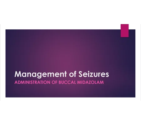 Buccal Midazolam Management of Seizures Training Resources