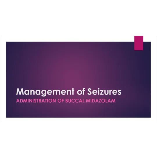 Buccal Midazolam Management of Seizures Training Resources