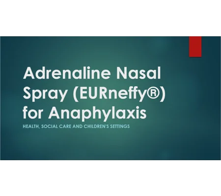 Adrenaline Nasal Spray for Anaphylaxis EURneffy Training Resources