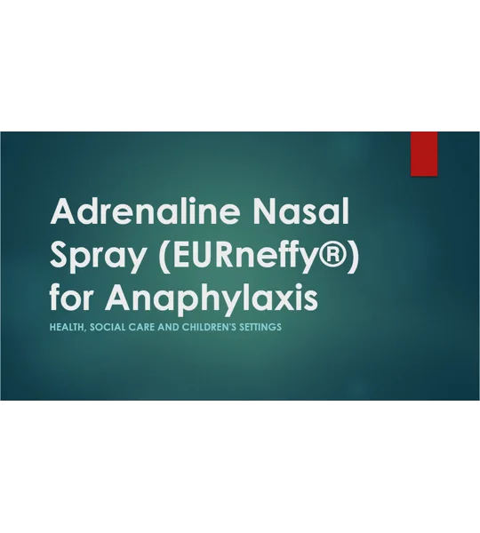 Adrenaline Nasal Spray for Anaphylaxis EURneffy Training Resources