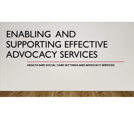 Enabling and Supporting Effective Advocacy Services Training Resources
