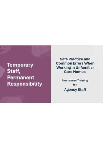 Agency Staff Working in Unfamiliar Care Homes Training Resources
