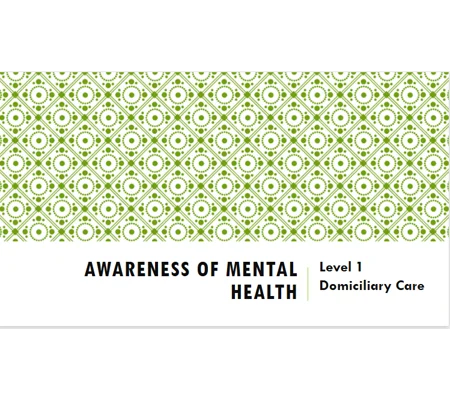 Awareness of Mental Health Domiciliary Care Level 1 Training Resources