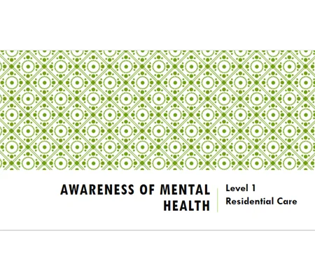 Awareness of Mental Health Residential Care Level 1 Training Resources
