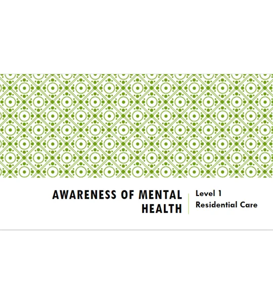 Awareness of Mental Health Residential Care Level 1 Training Resources
