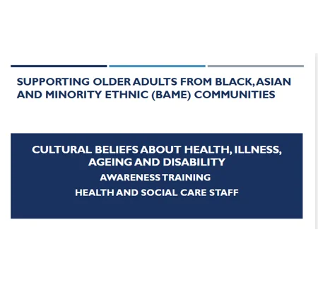 BAME Cultural Beliefs about Health Illness Ageing Disability Training Resources