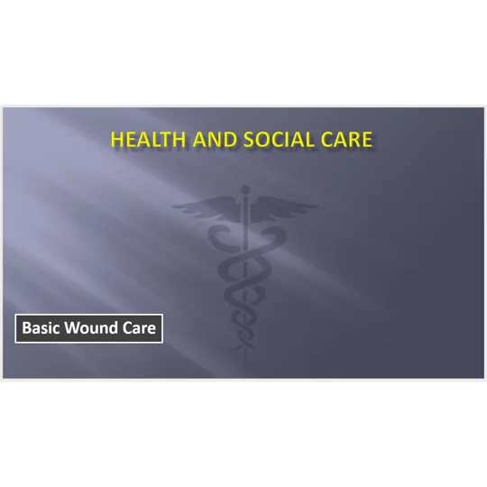 Basic Wound Care (Clinical) and Wound Awareness (Non Clinical) Training Resources