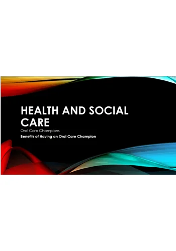 Oral Care - Benefits of Having an Oral Care Champion Training Resources