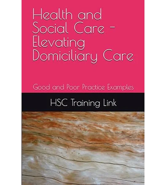 BOOK Health and Social Care - Elevating Domiciliary Care: Good and Poor Practice Examples