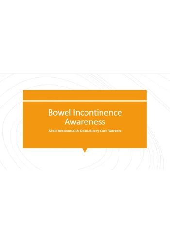 Bowel Incontinence Residential and Domiciliary Care Training Resources