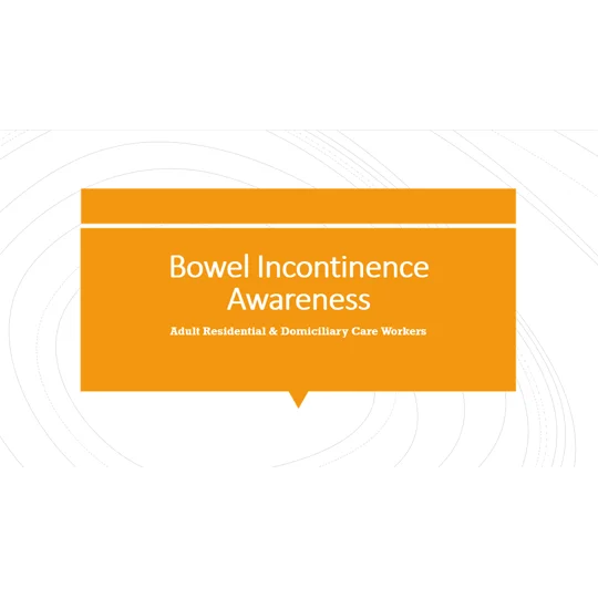 Bowel Incontinence Residential and Domiciliary Care Training Resources