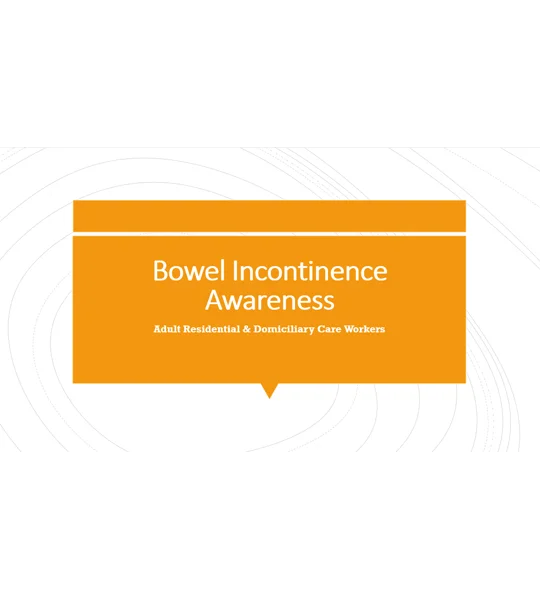 Bowel Incontinence Residential and Domiciliary Care Training Resources