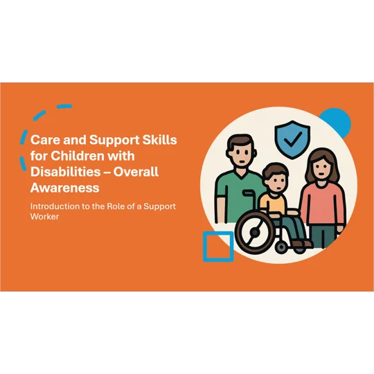 Support Worker - Disabilities - Care and Support Skills Training Resources