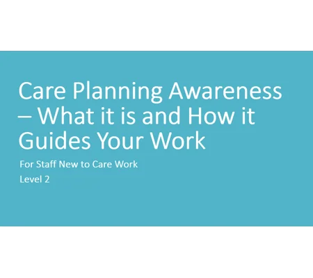 Care Planning Awareness Level 2 Training Resources