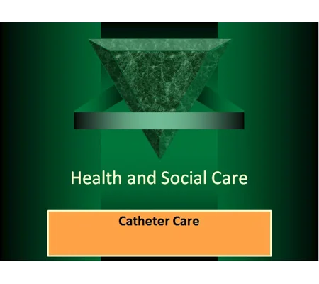 Catheter Care Training Resources