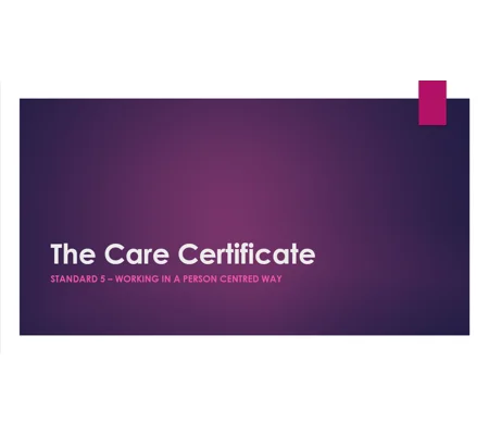 Care Certificate Standard 5 - Working in a Person Centred Way Training Resources