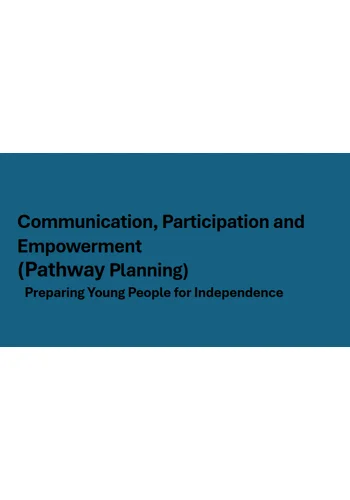 Pathway Planning - Communication, Participation and Empowerment Training Resources