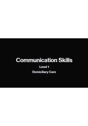 Communication Skills Domiciliary Care Level 1 Training Resources