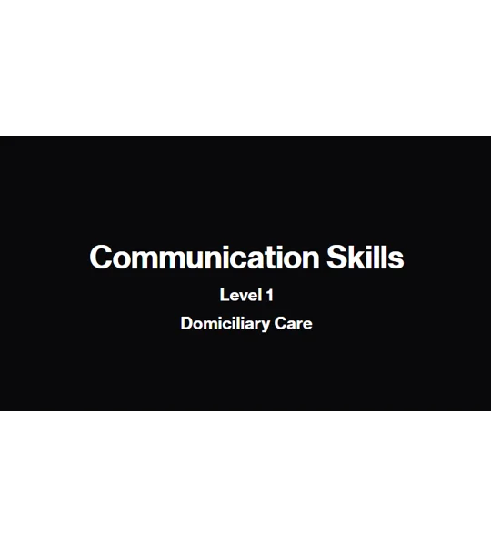 Communication Skills Domiciliary Care Level 1 Training Resources