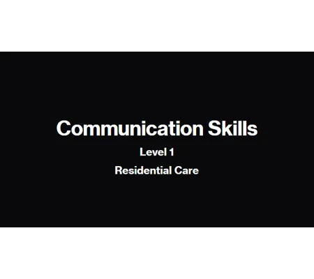 Communication Skills Residential Care Level 1 Training Resources