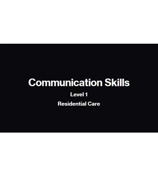 Communication Skills Residential Care Level 1 Training Resources
