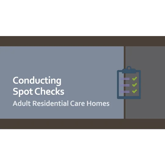 Conducting Spot Checks Residential Care Training Resources