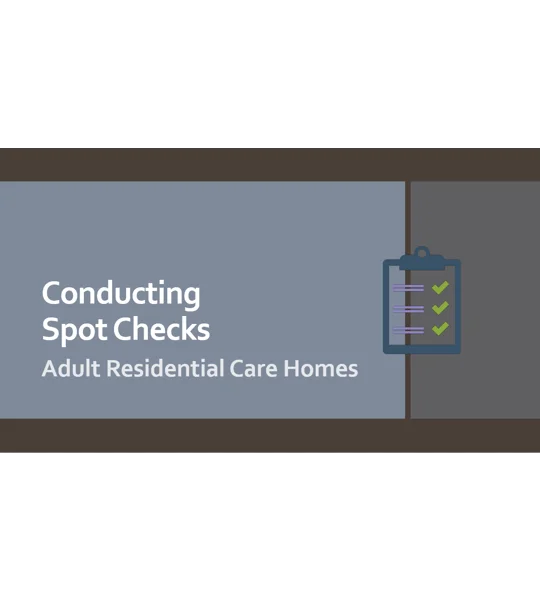 Conducting Spot Checks Residential Care Training Resources