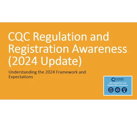CQC Regulation and Registration 2024 Framework Training Resources