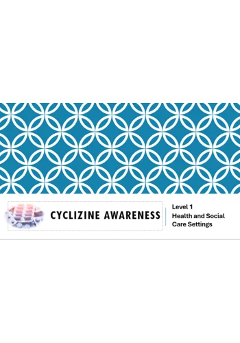 Cyclizine Awareness Level 1 Training Resources