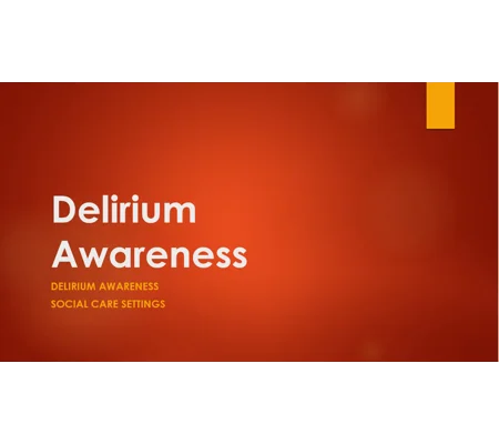 Delirium Awareness Training Resources