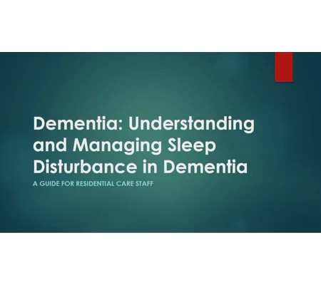Dementia Understanding & Managing Sleep Disturbance Training Resources
