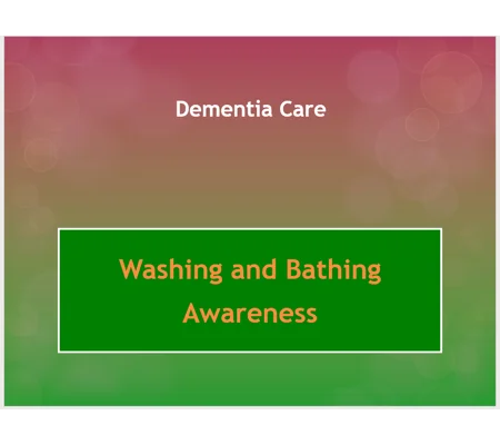Dementia Washing and Bathing Training Resources