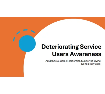 Deteriorating Service Users Awareness​ Training Resources