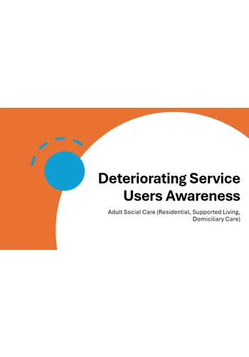 Deteriorating Service Users Awareness​ Training Resources