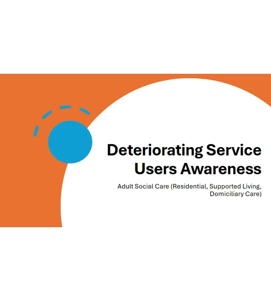 Deteriorating Service Users Awareness​ Training Resources