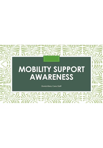 Mobility Support Awareness Domiciliary Care Training Resources