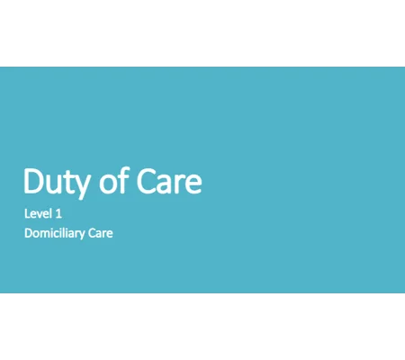 Duty of Care Domiciliary Care Level 1 Training Resources