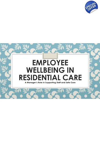 Employee Wellbeing in Residential Care Training Resources
