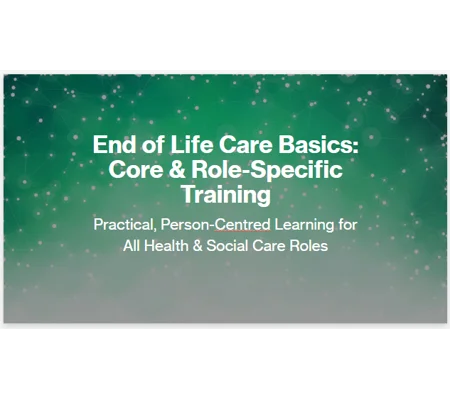 End of Life Care Awareness Residential & Domiciliary Care Training Resources