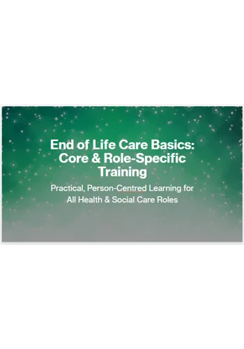 End of Life Care Awareness Residential & Domiciliary Care Training Resources