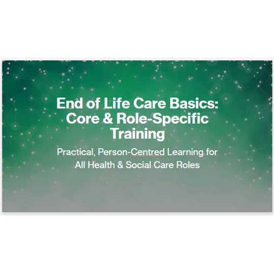 End of Life Care Awareness Residential & Domiciliary Care Training Resources