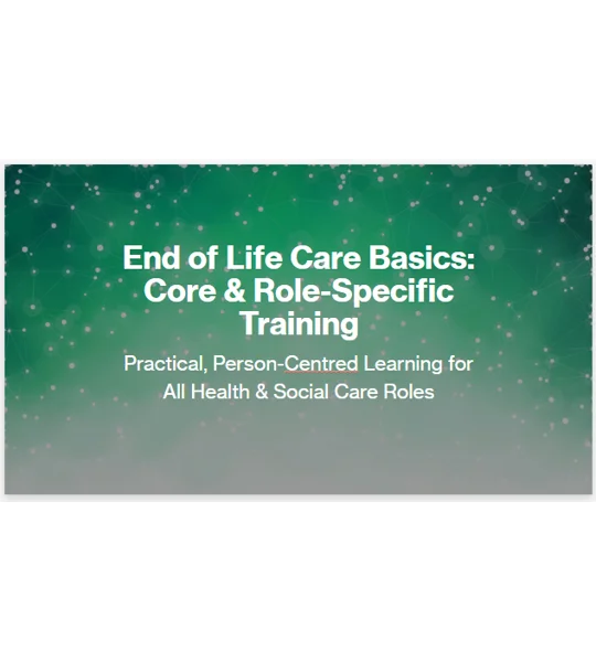 End of Life Care Awareness Residential & Domiciliary Care Training Resources