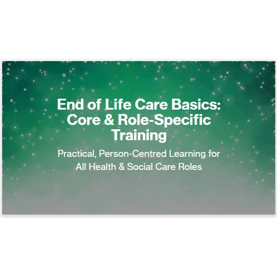 End of Life Care Awareness Residential & Domiciliary Care Training Resources