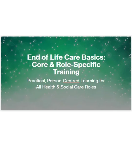 End of Life Care Awareness Residential & Domiciliary Care Training Resources