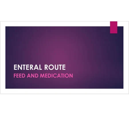 Enteral Route Feeding and Medication Training Resources