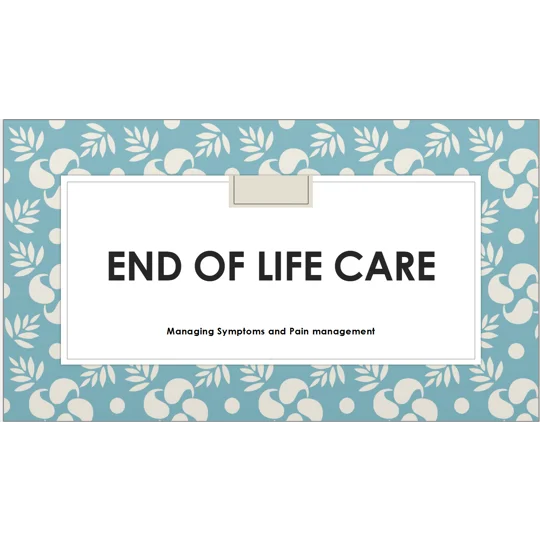End of Life Care Managing Pain and Symptoms Training Resources