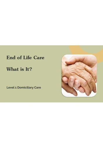 EOLC What is it? Domiciliary Care Level 1 Training Resources