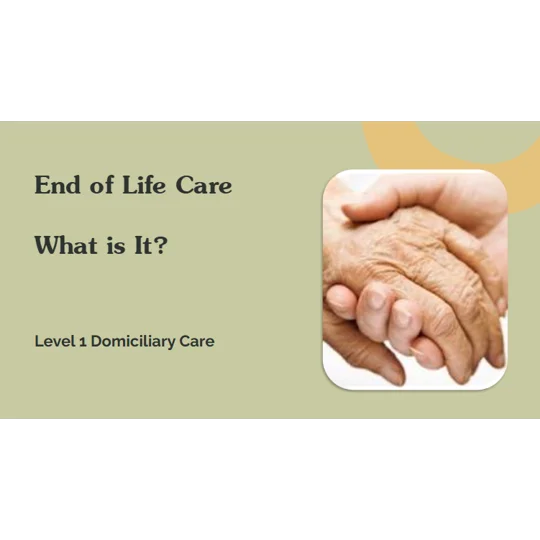 EOLC What is it? Domiciliary Care Level 1 Training Resources